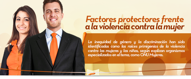 Factores protectores frente a la violencia contra la mujer  La inequidad de gnero y la discriminacin han sido identificadas como las races primigenias de la violencia contra las mujeres y las nias, segn explican organismos especializados en el tema, como ONU Mujeres.