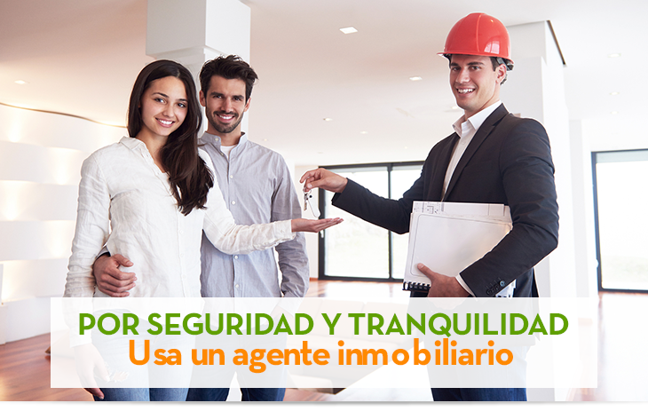 Por seguridad y tranquilidad Usa un agente inmobiliario Por seguridad y tranquilidad Usa un agente inmobiliario