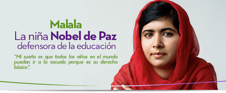 Malala La nia Nobel de Paz defensora de la educacin  Mi sueo es que todos los nios en el mundo puedan ir a la escuela porque es su derecho bsico".