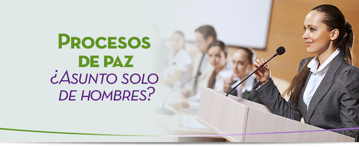 Procesos de paz Asunto solo de hombres?