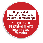 Bogot- Cali- Medelln-Montera- Pereira- Bucaramanga  Encuentre aqu su establecimiento Incolmotos Yamaha
