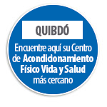 QUIBD�  Encuentre aqu� su Centro de Acondicionamiento F�sico Vida y Salud m�s cercano