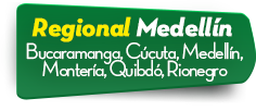 Regional Medell�n  Bucaramanga, C�cuta, Medell�n, Monter�a, Quibd�, Rionegro 