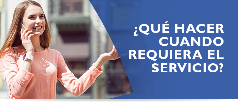 �Qu� hacer cuando requiera el servicio?