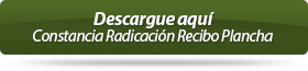 Descargue aqu� Constancia Radicaci�n Recibo Plancha